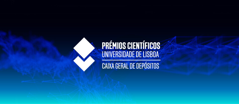 Prémios Científicos Universidade de Lisboa/Caixa Geral de Depósitos | Candidaturas abertas até 15 de dezembro