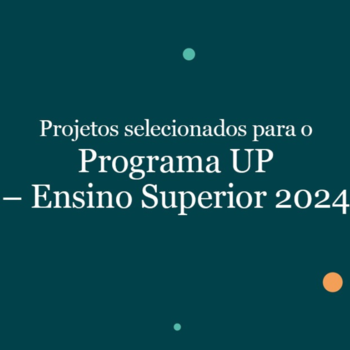 Dois projetos da ULisboa selecionados para o Programa UP – Ensino Superior 2024